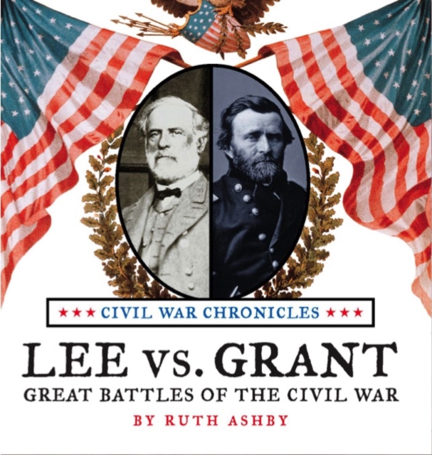 Lee vs Grant, Great Battles of the Civil War, Paperback / softback Book