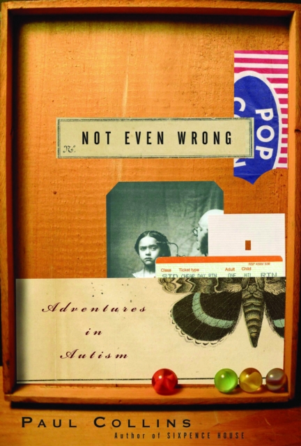Not Even Wrong : A Father's Journey into the Lost History of Autism, EPUB eBook