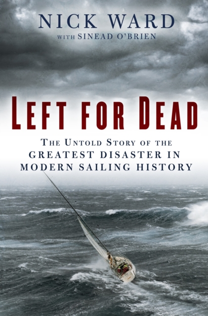 Left for Dead : Surviving the Deadliest Storm in Modern Sailing History, EPUB eBook