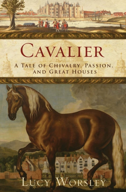 Cavalier : A Tale of Chivalry, Passion, and Great Houses, EPUB eBook