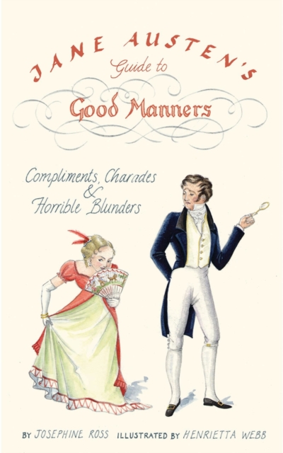 Jane Austen's Guide to Good Manners : Compliments, Charades & Horrible Blunders, EPUB eBook