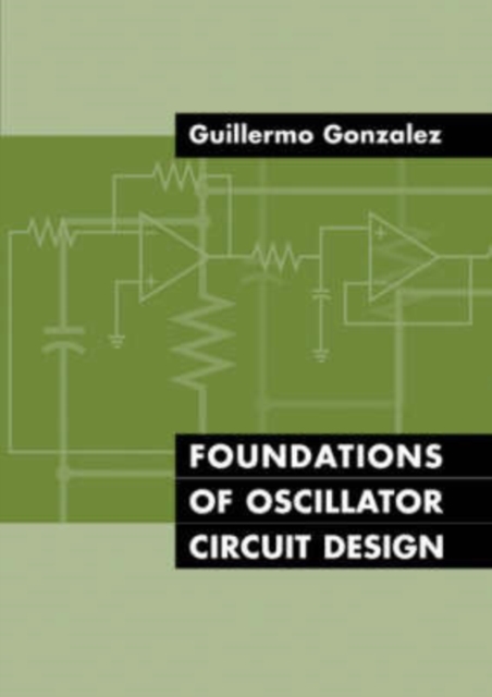 Foundations of Oscillator Circuit Design, Hardback Book