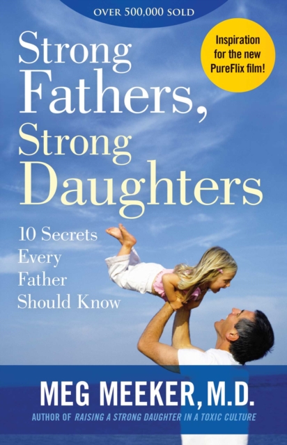 Strong Fathers, Strong Daughters : 10 Secrets Every Father Should Know, EPUB eBook