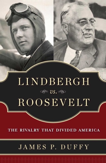 Lindbergh vs. Roosevelt : The Rivalry That Divided America, EPUB eBook