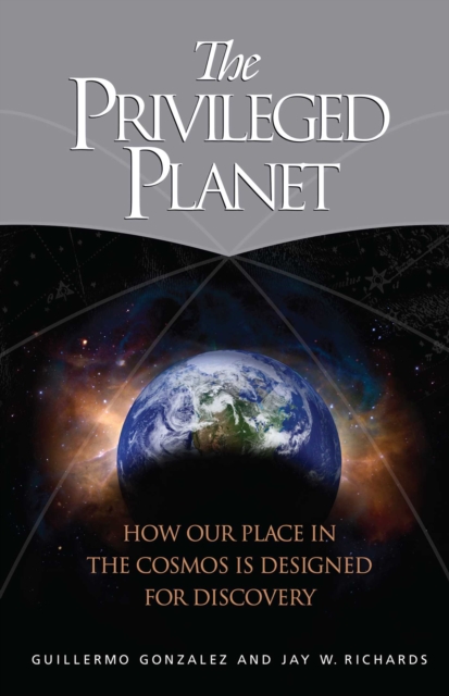 The Privileged Planet : How Our Place in the Cosmos Is Designed for Discovery, EPUB eBook