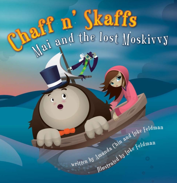 Chaff n' Skaffs : Mai and the lost Moskivvy, Hardback Book