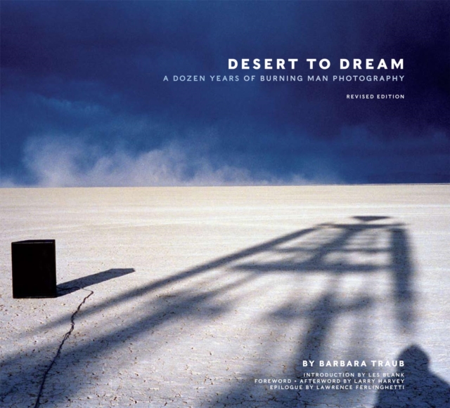 Desert to Dream : A Dozen Years of Burning Man Photography, Revised Edition, PDF eBook