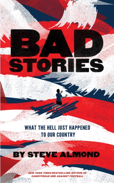 Bad Stories : What the Hell Just Happened to Our Country, EPUB eBook