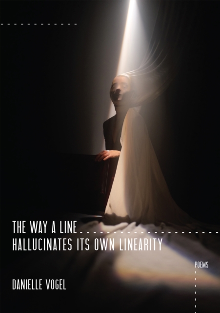 The Way a Line Hallucinates Its Own Linearity, Paperback / softback Book
