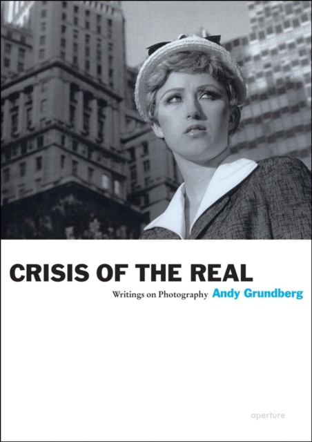 Crisis of the Real : Writings on Photography, Paperback / softback Book