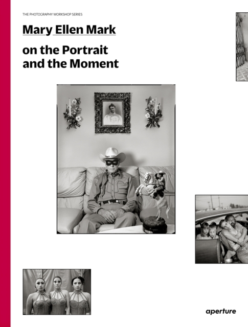 Mary Ellen Mark : On the Portrait and the Moment, Paperback / softback Book