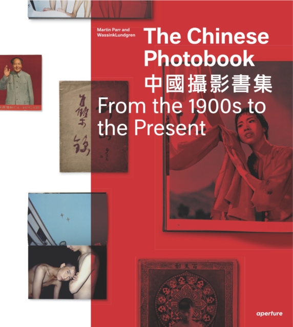 The Chinese Photobook : From the 1900s to the Present, Hardback Book