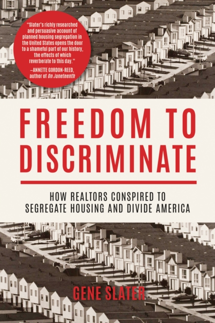Freedom to Discriminate : How Realtors Conspired to Segregate Housing and Divide America, Hardback Book
