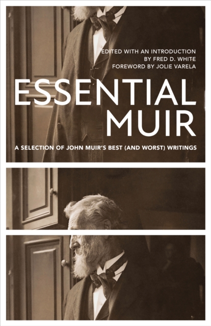 Essential Muir (Revised) : A Selection of John Muir's Best (and Worst) Writings, Paperback / softback Book
