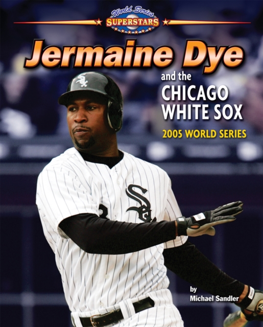 Jermaine Dye and the Chicago White Sox, PDF eBook