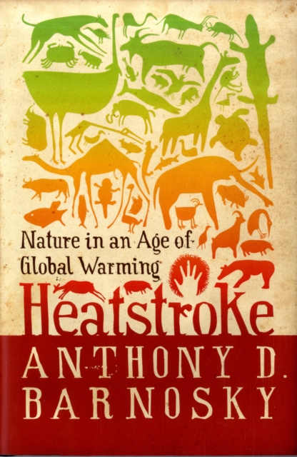 Heatstroke : Nature in an Age of Global Warming, Hardback Book