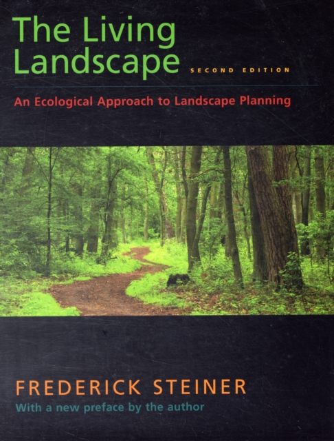 The Living Landscape, Second Edition : An Ecological Approach to Landscape Planning, Paperback / softback Book