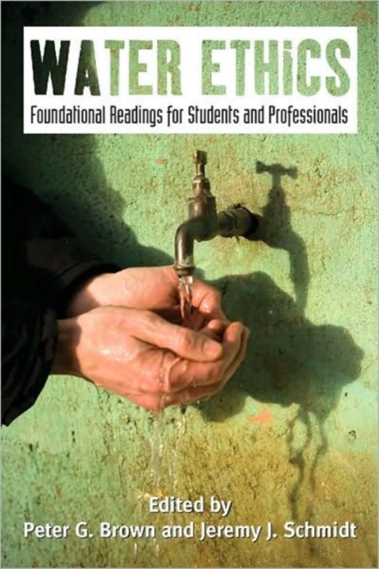 Water Ethics : Foundational Readings for Students and Professionals, Paperback / softback Book