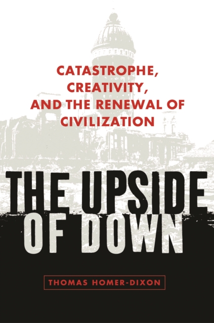 The Upside of Down : Catastrophe, Creativity, and the Renewal of Civilization, EPUB eBook