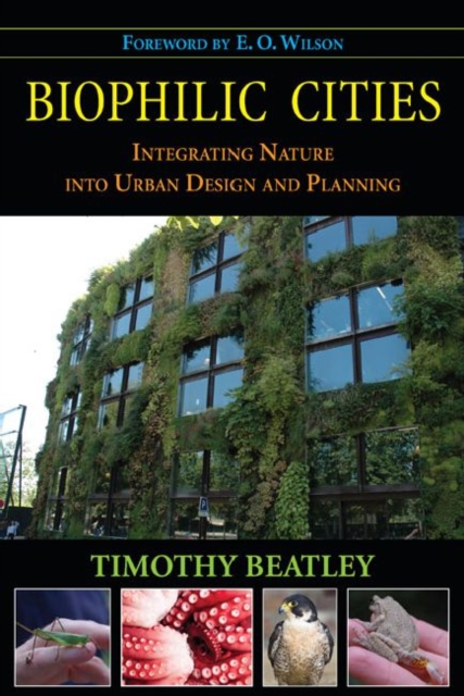 Biophilic Cities : Integrating Nature into Urban Design and Planning, Paperback / softback Book