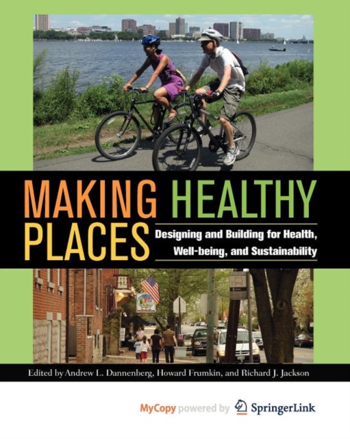 Making Healthy Places : Designing and Building for Health, Well-being, and Sustainability, Paperback / softback Book