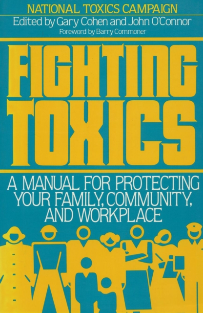 Fighting Toxics : A Manual for Protecting your Family, Community, and Workplace, EPUB eBook