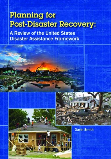 Planning for Post-Disaster Recovery : A Review of the United States Disaster Assistance Framework, Paperback / softback Book