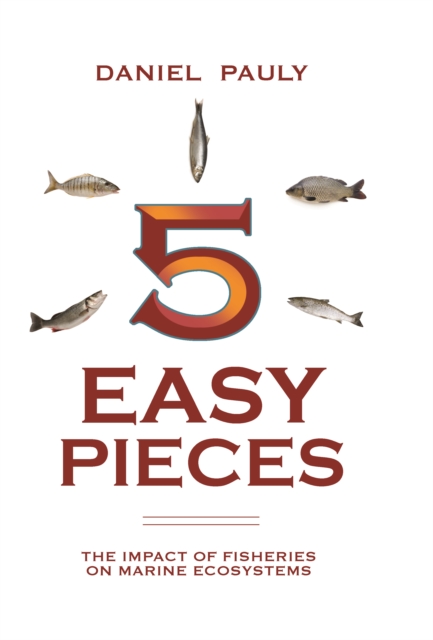 5 Easy Pieces : The Impact of Fisheries on Marine Ecosystems, EPUB eBook