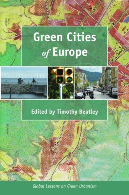Green Cities of Europe : Global Lessons on Green Urbanism, Paperback / softback Book