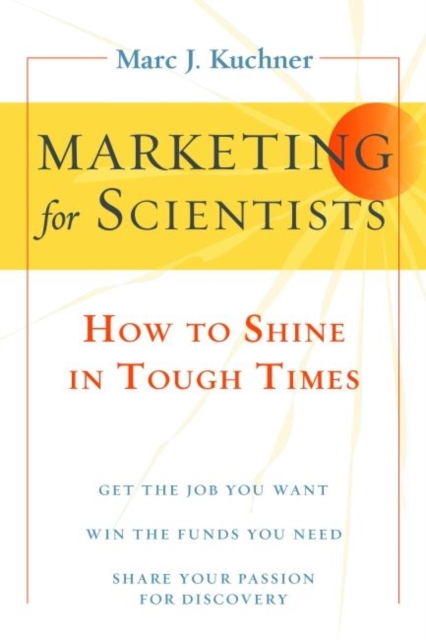 Marketing for Scientists : How to Shine in Tough Times, Paperback / softback Book