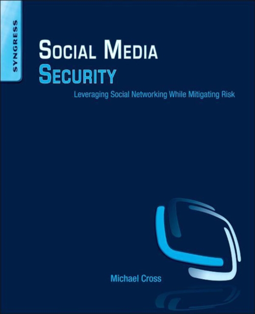 Social Media Security : Leveraging Social Networking While Mitigating Risk, EPUB eBook