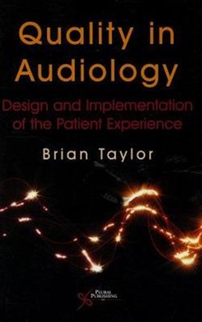 Quality in Audiology : Design and Implementation of the Patient Experience, Paperback / softback Book