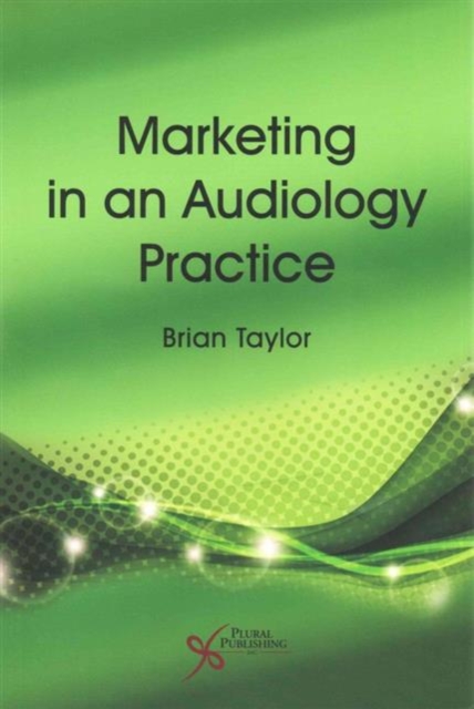 Marketing in an Audiology Practice, Paperback / softback Book