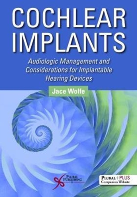 Cochlear Implants : Audiologic Management and Considerations for Implantable Hearing Devices, Hardback Book