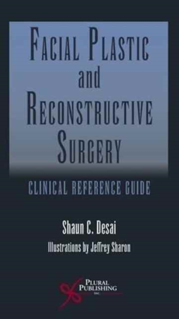 Facial Plastic and Reconstructive Surgery : Clinical Reference Guide, Paperback / softback Book