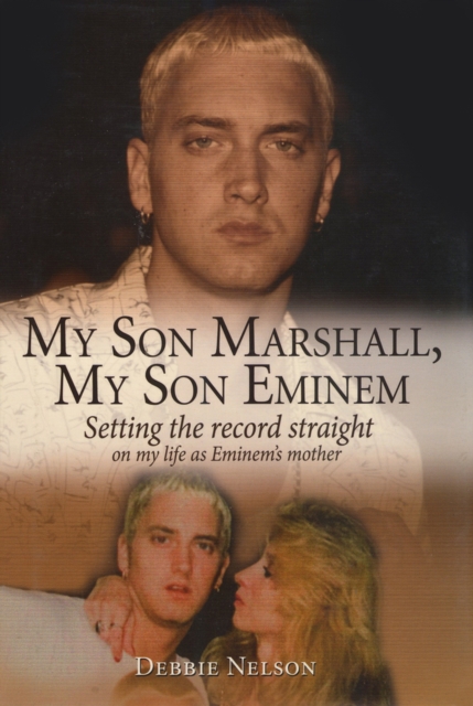 My Son Marshall, My Son Eminem : Setting the Record Straight on My Life as Eminem's Mother, Hardback Book