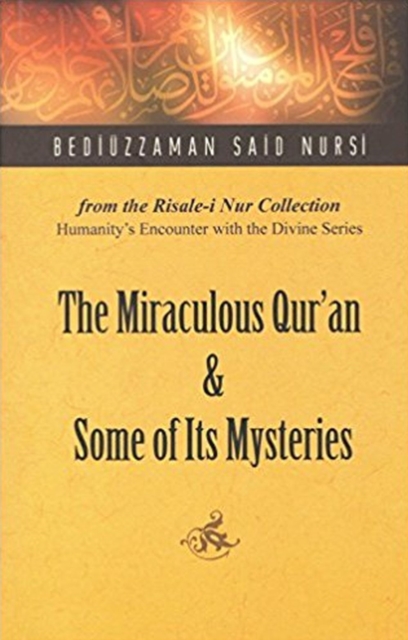 Miraculous Qur'an and Some of Its Mysteries : From the Risale-i Nur Collection, Paperback / softback Book