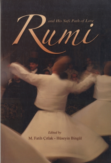 Rumi and His Sufi Path of Love : and His Sufi Path of Love, Paperback / softback Book