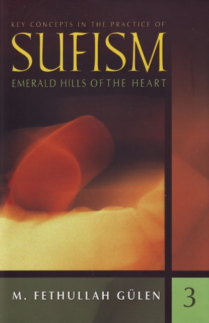 Key Concepts in the Practice of Sufism : Volume 3: Emerald Hills of the Heart, Hardback Book