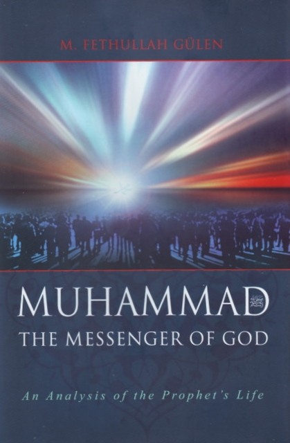 The Messenger of God: Muhammad : An Analysis of the Prophet's Life, Hardback Book
