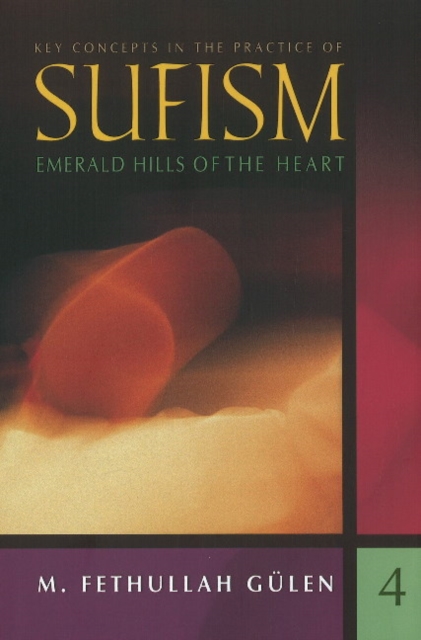 Key Concepts in the Practice of Sufism : Volume 4: Emerald Hills of the Heart, Hardback Book