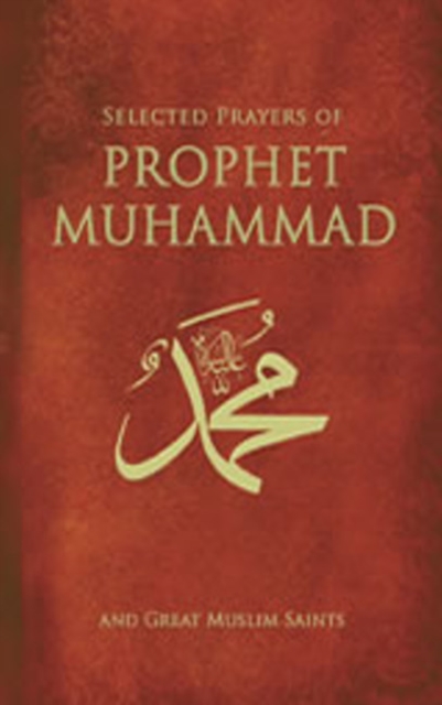 Selected Prayers of Prophet Muhammad, Hardback Book