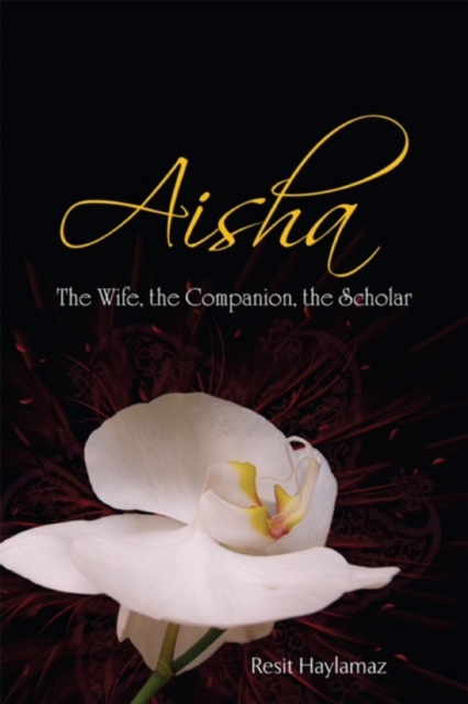 Aisha : The Wife, the Companion, the Scholar, EPUB eBook