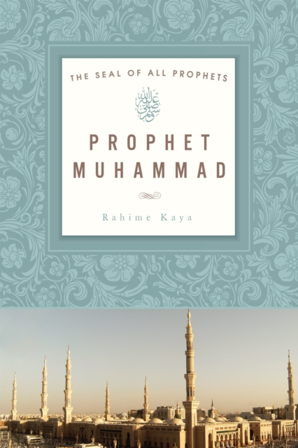 Prophet Muhammad : The Seal of All Prophets, EPUB eBook