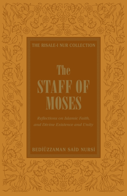 The Staff of Moses : Reflections of Islamic Belief, and Divine Existence and Unity, EPUB eBook