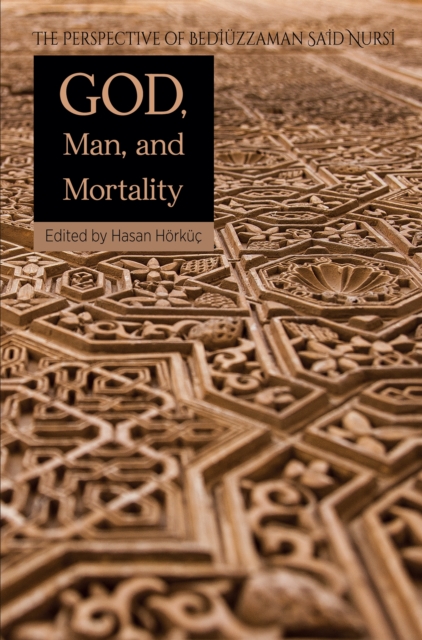 God, Man, and Mortality : The Perspective of Bediuzzaman Said Nursi, EPUB eBook