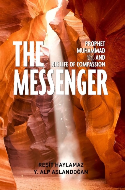 The Messenger : Prophet Muhammad and His Life of Compassion, Paperback / softback Book