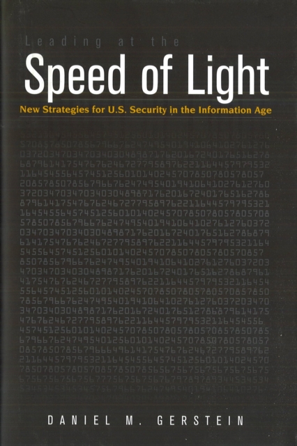 Leading at the Speed of Light : New Strategies for U.S. Security in the Information Age, Hardback Book