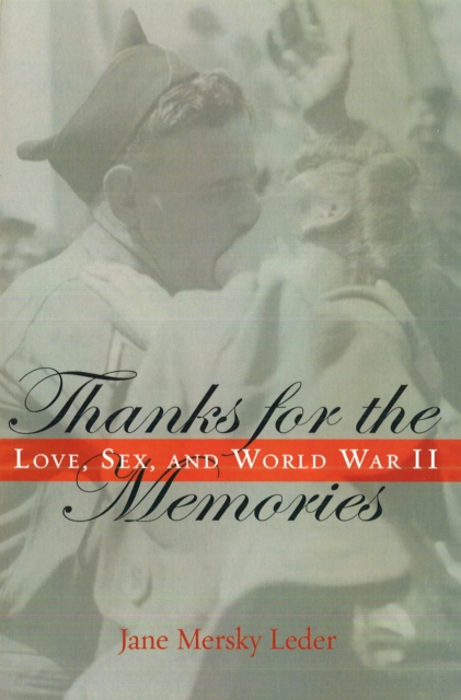Thanks for the Memories : Love, Sex, and World War II, Paperback / softback Book