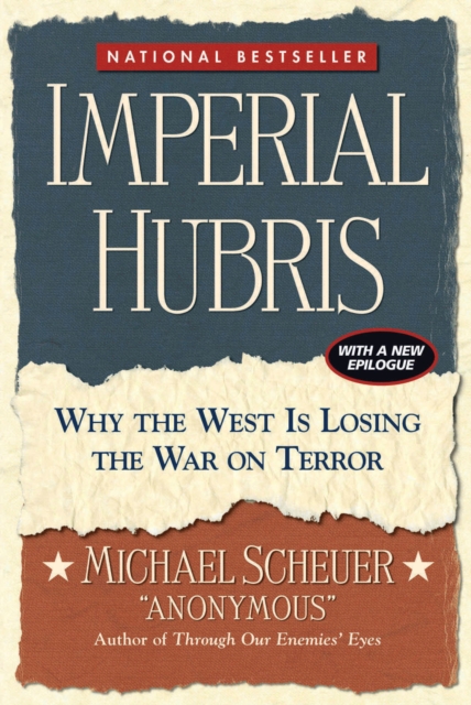 Imperial Hubris : Why the West Is Losing the War on Terror, EPUB eBook